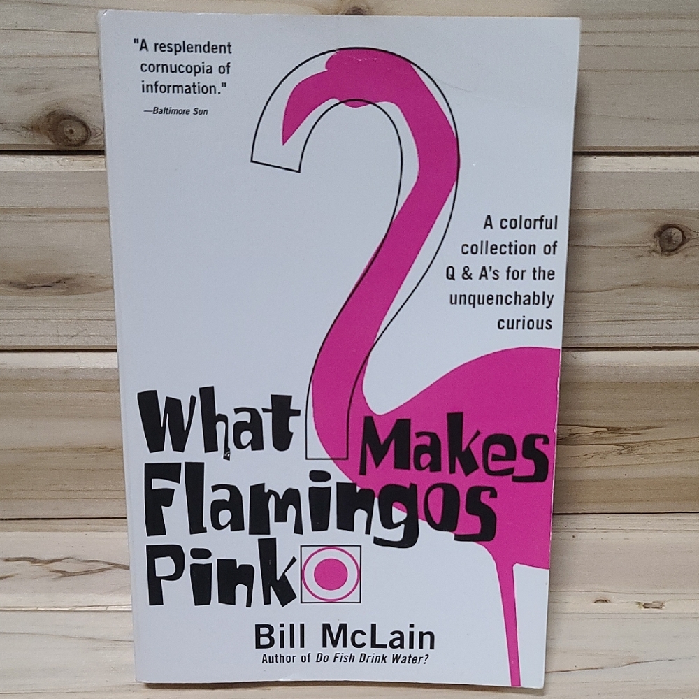What Makes Flamingos Pink Book by Bill McLain EUC Fun Curiosities Information